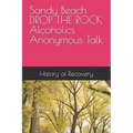 Sandy Beach DROP THE ROCK Alcoholics Anonymous Talk - Paperback