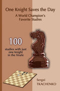 One Knight Saves the Day: A World Champion's Favorite Studies - Paperback