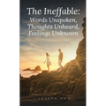 The Ineffable: Words Unspoken, Thoughts Unheard, Feelings Unknown - Paperback