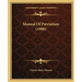 Manual Of Patriotism (1900) - Paperback
