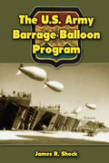 The U.S. Army Barrage Balloon Program - Paperback
