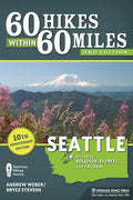 60 Hikes Within 60 Miles: Seattle: Including Bellevue, Everett, and Tacoma - Paperback