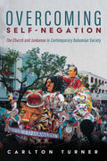 Overcoming Self-Negation: The Church and Junkanoo in Contemporary Bahamian Society - Hardcover