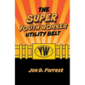 The Super Youth Worker Utility Belt - Paperback