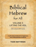 Biblical Hebrew for All: Volume 5 (Lifting the Veil) - Second Edition - Paperback