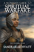 A Woman's Guide to Spiritual Warfare: Volume 2: THE INVISIBLE WAR - Paperback