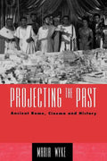 Projecting the Past: Ancient Rome, Cinema and History - Paperback