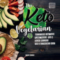 The Keto Vegetarian: 84 Delicious Low-Carb Plant-Based, Egg & Dairy Recipes For A Ketogenic Diet (Nutrition Guide) - Paperback