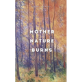 Mother Nature Burns - Paperback
