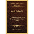 Karah Kaplan V2: Or The Koordish Chief, A Tale Of Persia And Koordistan (1842) - Paperback