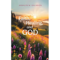Faith, Healing, and God - Paperback