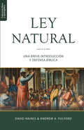 La Ley Natural: Una breve introducción y defensa bíblica - Paperback