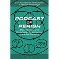 Podcast or Perish: Peer Review and Knowledge Creation for the 21st Century - Hardcover