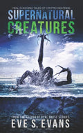 Supernatural Creatures: Real Shocking Tales of Cryptid Sightings - Paperback