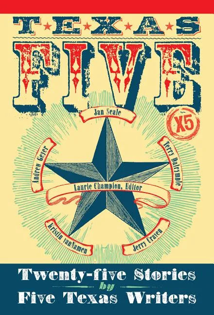 Texas 5 X 5: Twenty-Five Stories by Five Texas Writers - Paperback