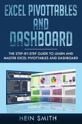 Excel PivotTables and Dashboard: The step-by-step guide to learn and master Excel PivotTables and dashboard - Paperback