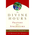 The Divine Hours (Volume Three): Prayers for Springtime: A Manual for Prayer - Paperback