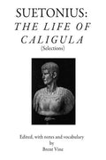 Suetonius: The Life of Caligula (Selections) - Paperback