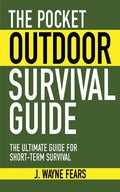 The Pocket Outdoor Survival Guide: The Ultimate Guide for Short-Term Survival - Paperback