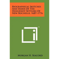 Biographical Sketches And Index Of The Huguenot Settlers Of New Rochelle, 1687-1776 - Paperback