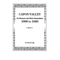 Capon Valley. Its Pioneers and Their Descendants, 1698 to 1940 - Paperback
