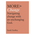 More Change: Navigating Change with an Unchanging God - Paperback