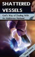 Shattered Vessels: God's Way of Dealing with an Adulterous Husband - Paperback