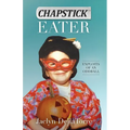 Chapstick Eater: Exploits of an Oddball - Paperback