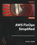 AWS FinOps Simplified: Eliminate cloud waste through practical FinOps - Paperback