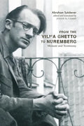 From the Vilna Ghetto to Nuremberg: Memoir and Testimony - Paperback