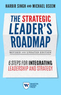 The Strategic Leader's Roadmap, Revised and Updated Edition: 6 Steps for Integrating Leadership and Strategy - Paperback