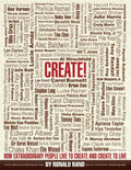 Create!: How Extraordinary People Live To Create and Create To Live - Paperback