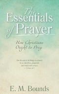 The Essentials of Prayer: How Christians Ought to Pray - Paperback
