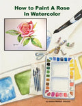 How To Paint A Rose in Watercolor - Paperback