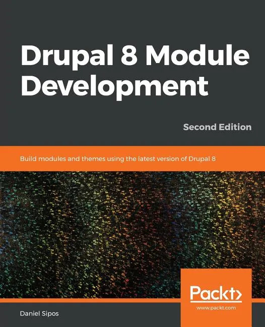 Drupal 8 Module Development - Second Edition - Paperback