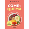 Come Y Quema: 111 Recetas Para Acelerar Tu Metabolismo / Burn While You Eat - Paperback
