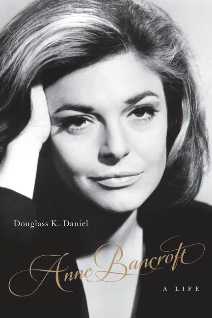 Anne Bancroft: A Life - Paperback