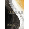 Deep Church: A Third Way Beyond Emerging and Traditional - Paperback