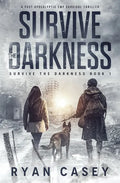 Survive the Darkness: A Post Apocalyptic EMP Survival Thriller - Paperback