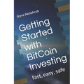 Getting Started with BitCoin Investing: fast, easy, safe - Paperback
