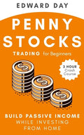 Penny Stocks Trading for Beginners: Build Passive Income While Investing From Home - Paperback