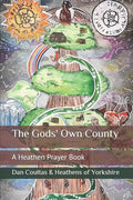 The Gods' Own County: A Heathen Prayer Book - Paperback