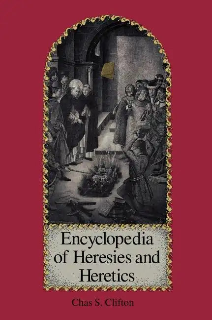 Encyclopedia of Heresies and Heretics - Hardcover