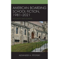 American Boarding School Fiction, 1981-2021: Inclusion and Scandal - Hardcover