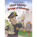 Chief Adams' Bridge of Kindness - Hardcover