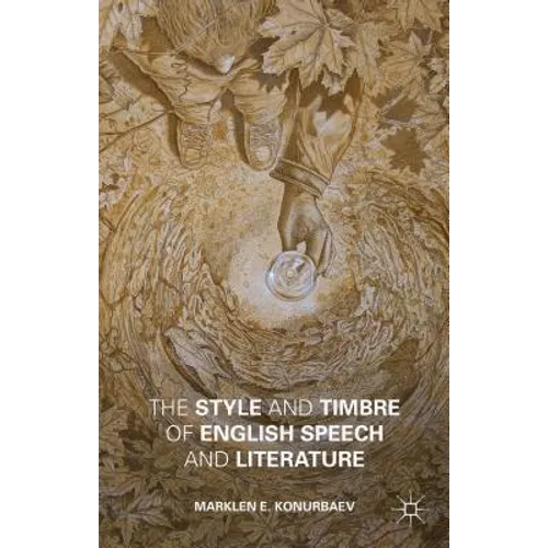 The Style and Timbre of English Speech and Literature - Hardcover