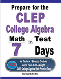 Prepare for the CLEP College Algebra Test in 7 Days: A Quick Study Guide with Two Full-Length CLEP College Algebra Practice Tests - Paperback