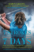 7 Strokes in 7 Days: Quick and Easy Break-Through Mental Training That Will Revolutionize Your Golf Game and Life - Paperback
