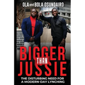 Bigger Than Jussie: The Disturbing Need For A Modern-Day Lynching - Paperback