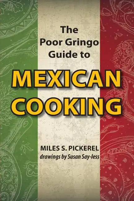 The Poor Gringo Guide to Mexican Cooking - Paperback